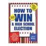How to Win a High School Election Advice and Ideas Collected from over 1000 High School Seniors
