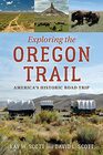 A Travelers Guide to the Oregon Trail America's Historic Road Trip