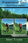 Symmetrical Golf A Short Game Method