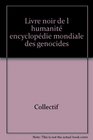 Le Livre noir de l humanit  Encyclopdie mondiale des gnocides
