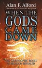 When the Gods Came Down The Catastrophic Roots of Religion Revealed