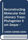 Reconstructing Molecular Evolutionary Trees Phylogenies from Sequences
