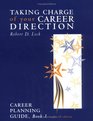 Taking Charge of Your Career Direction Career Planning Guide Book 1