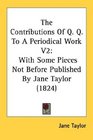 The Contributions Of Q Q To A Periodical Work V2 With Some Pieces Not Before Published By Jane Taylor