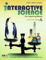 Interactive Science for Inquiring Minds  Volume A