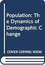 Population The Dynamics of Demographic Change