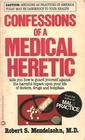 Confessions of a Medical Heretic