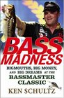 Bass Madness Bigmouths Big Money and Big Dreams at the Bassmaster Classic