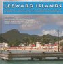 Leeward Islands Angulla St martin St Barts St Eustatius Guadeloupe St Kitts and Nevis Antigua and Barbuda and Montserrat