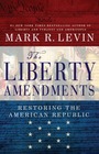 The Liberty Amendments Restoring the American Republic