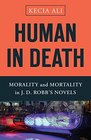 Human in Death Morality and Mortality in J D Robb's Novels