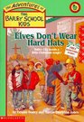 Elves Don't Wear Hard Hats (Bailey School Kids, Bk 17)