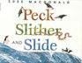 Peck Slither and Slide