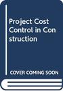 Project Cost Control in Construction
