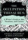 The Occupation Thesaurus A Writer's Guide to Jobs Vocations and Careers