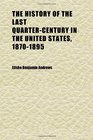 The History of the Last QuarterCentury in the United States 18701895