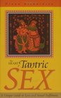 The Heart of Tantric Sex  A Unique Guide to Love and Sexual Fulfillment