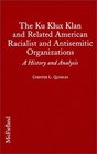 The Ku Klux Klan and Related American Racialist and Antisemitic Organizations A History and Analysis
