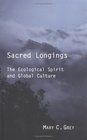 Sacred Longings The Ecological Spirit and Global Culture