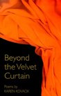 Beyond the Velvet Curtain Poems