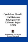 Cymbalum Mundi Ou Dialogues Satyriques Sur Differens Sujets