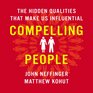 Compelling People The Hidden Qualities That Make Us Influential