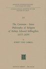 The CommonSense Philosophy of Religion of Bishop Edward Stillingfleet 16351699