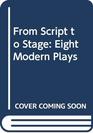 From script to stage Eight modern plays