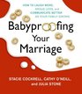 Babyproofing Your Marriage CD How to Laugh More Argue Less and Communicate Better as Your Family Grows