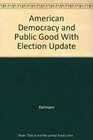 American Democracy and Public Good With Election Update