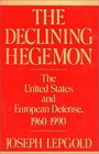 The Declining Hegemon The United States and European Defense 19601990