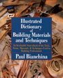 Illustrated Dictionary of Building Materials and Techniques An Invaluable Sourcebook of the Tools Terms Materials and Techniques Used by Building Professionals