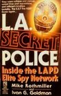 L.A. Secret Police: Inside the L.A.P.D. Elite Spy Network