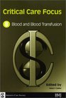 Critical Care Focus 8 Blood and Blood Transfusion
