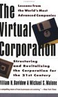 The Virtual Corporation  Structuring and Revitalizing the Corporation for the 21st Century