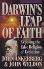 Darwin's Leap of Faith Exposing the False Religion of Evolution