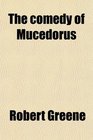 The comedy of Mucedorus