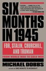 Six Months in 1945 FDR Stalin Churchill and Trumanfrom World War to Cold War