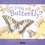 Are You a Butterfly? (Up the Garden Path)