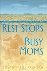 Rest Stops for Busy Moms Enough Peace and Quiet for a Full Day