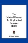 The Musical Faculty Its Origins And Processes