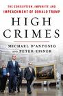 High Crimes The Corruption Impunity and Impeachment of Donald Trump