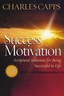 Success Motivation Scriptural Solutions for Being Successful in Life