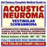 21st Century Complete Medical Guide to Acoustic Neuroma Vestibular Schwannoma Authoritative CDC NIH and FDA Documents Clinical References and Practical  for Patients and Physicians