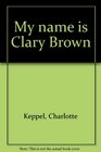 My name is Clary Brown