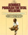 Aerobics Program For Total Well-Being : Exercise, Diet , And Emotional Balance