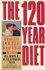 The 120 Year Diet How to Double Your Vital Years