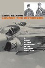Launch the Intruders A Naval Attack Squadron in the Vietnam War 1972