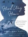 Hard Way Home A Woman's Inspiring Battle with Cancer and the Lives She Touched