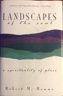 Landscapes of the Soul A Spirituality of Place